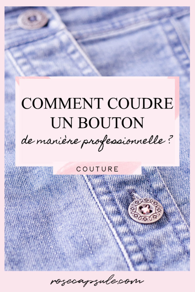 Comment Coudre Des Boutons De Manière Professionnelle ? • Rose Capsule